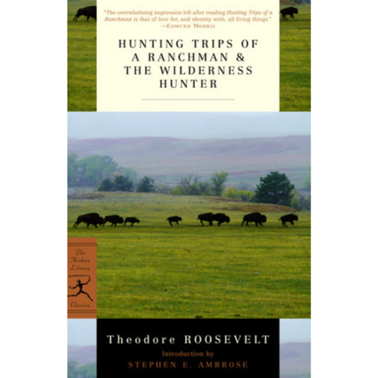 Hunting Trips of a Ranchman & the Wilderness Hunter