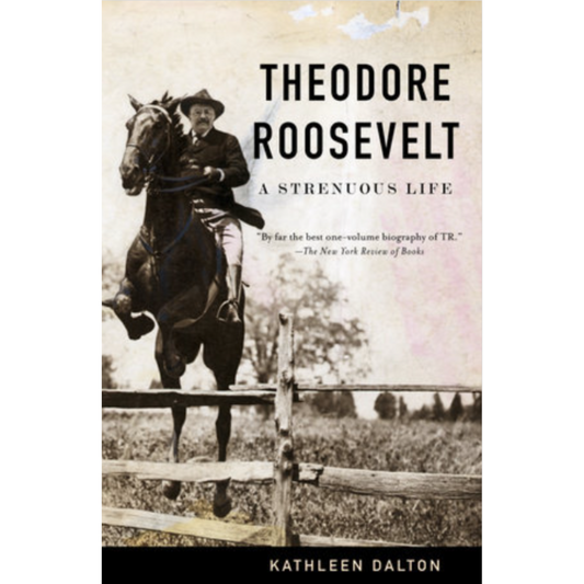 Theodore Roosevelt: A Strenuous Life